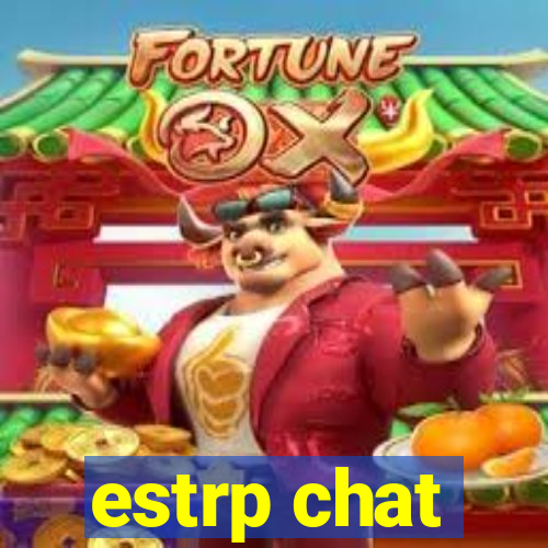 estrp chat